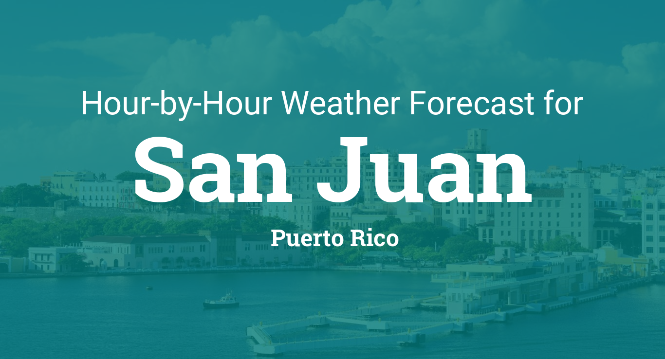 Hourly forecast for San Juan, Puerto Rico